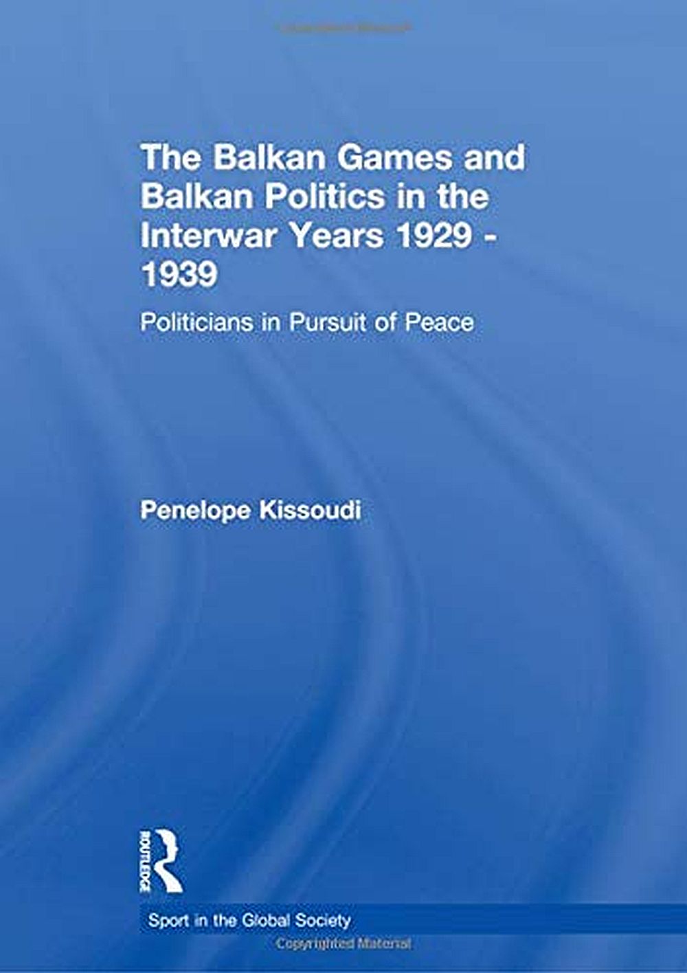 The Balkan Games And Balkan Politics In The Interwar Years 1929-1939