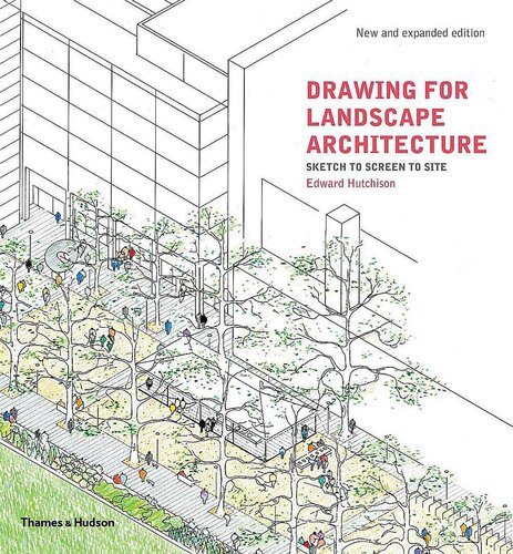DRAWING FOR LANDSCAPE ARCHITECTURE: SKETCH TO SCREEN TO SITE