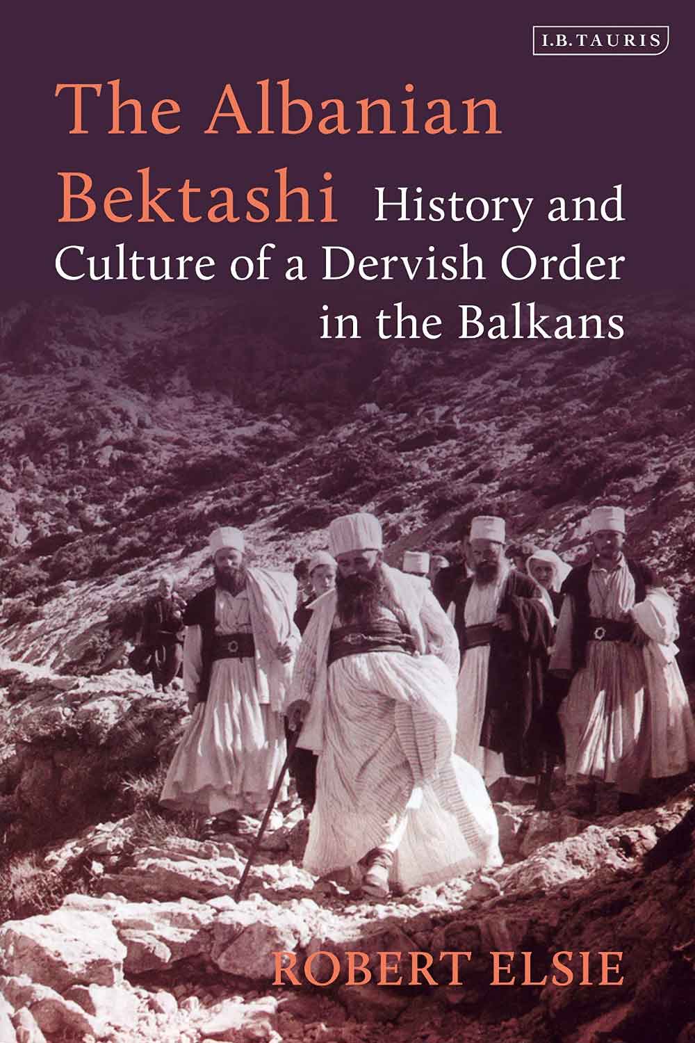 THE ALBANIAN BEKTASHI: HISTORY AND CULTURE OF A DERVISH ORDER IN THE BALKANS