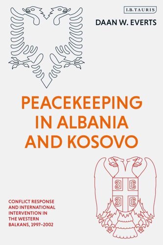 PEACEKEEPING IN ALBANIA AND KOSOVO: CONFLICT RESPONSE AND INTERNATIONAL INTERVENTION IN THE WESTERN BALKANS, 1997 - 2002