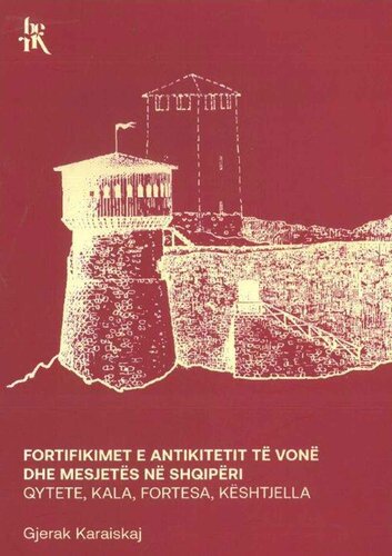 Fortifikimet E Antikitetit Te Vone Dhe Mesjetes Ne Shqiperi