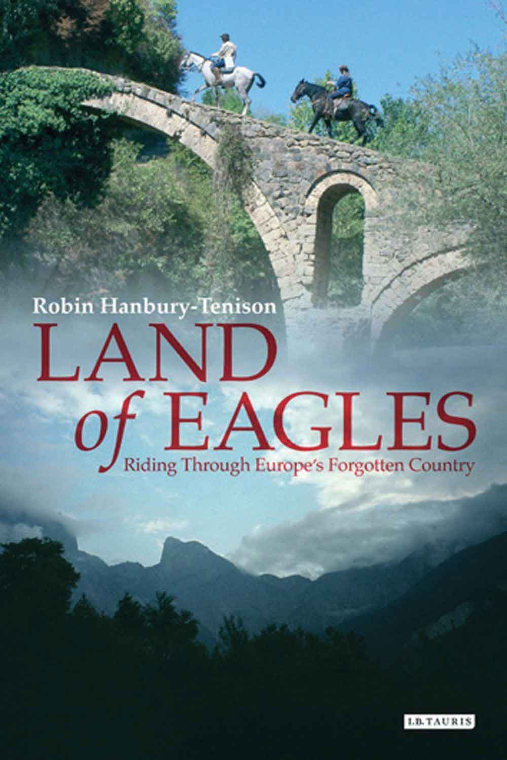 LAND OF EAGLES: RIDING THROUGH EUROPE‘S FORGOTTEN COUNTRY