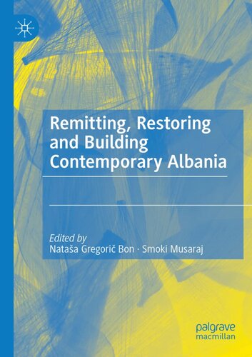 REMITTING, RESTORING AND BUILDING CONTEMPORARY ALBANIA