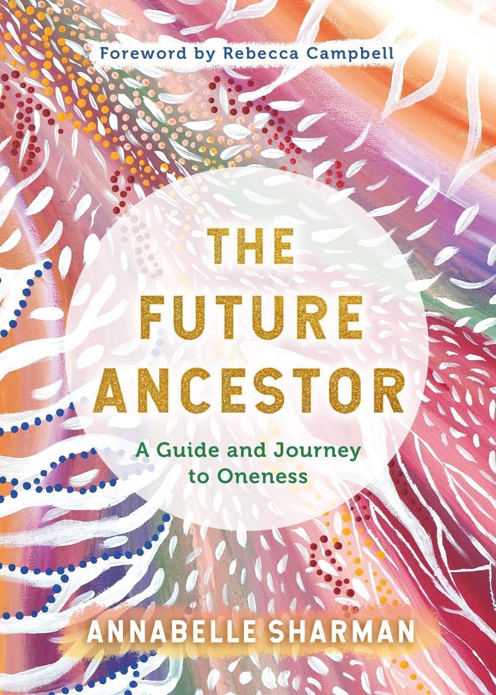The Future Ancestor - A Guide And Journey To Oneness