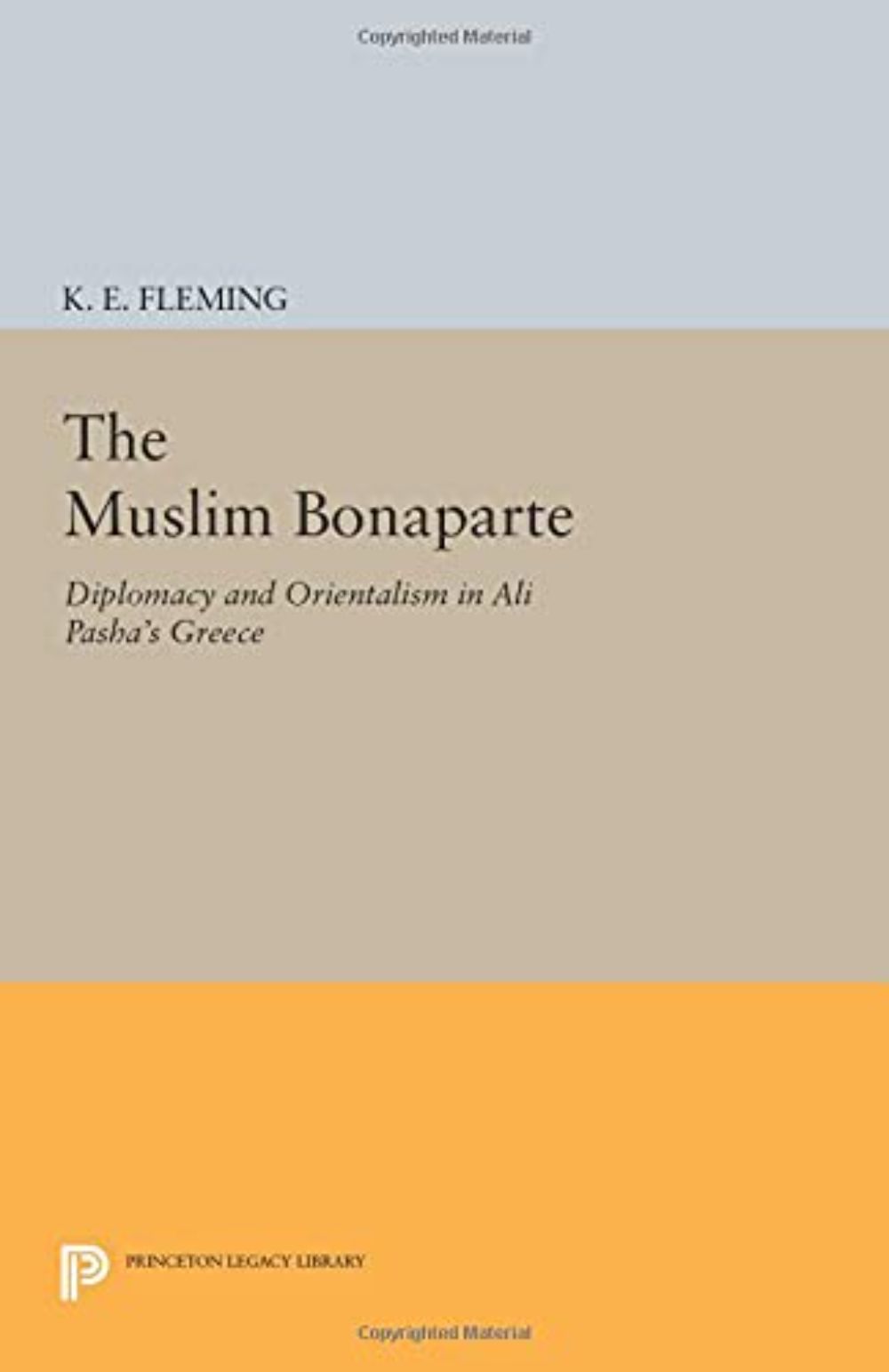 THE MUSLIM BONAPARTE - DIPLOMACY AND ORIENTALISM IN ALI PASHA‘S GREECE