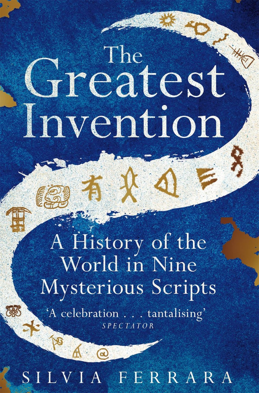 THE GREATEST INVENTION - A HISTORY OF THE WORLD IN NINE MYSTERIOUS SCRIPTS