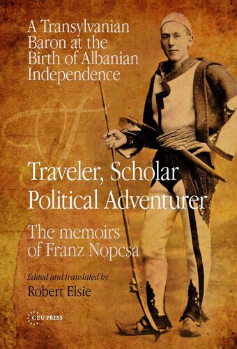 TRAVELER, SCHOLAR POLITICAL ADVENTURER - A TRANSYLVANIAN BARON AT THE BIRTH OF ALBANIAN INDEPENDENCE