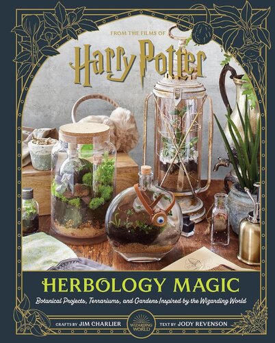 HARRY POTTER: HERBOLOGY MAGIC: BOTANICAL PROJECTS, TERRARIUMS, AND GARDENS INSPIRED BY THE WIZARDING WORLD
