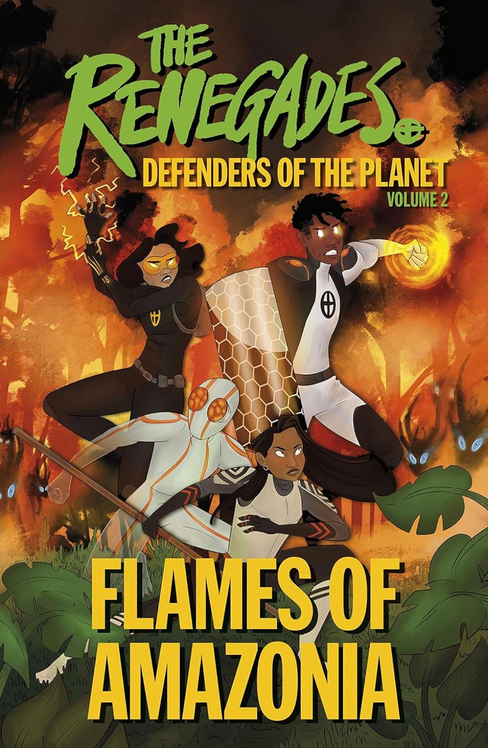 THE RENEGADES FLAMES OF AMAZONIA: DEFENDERS OF THE PLANET