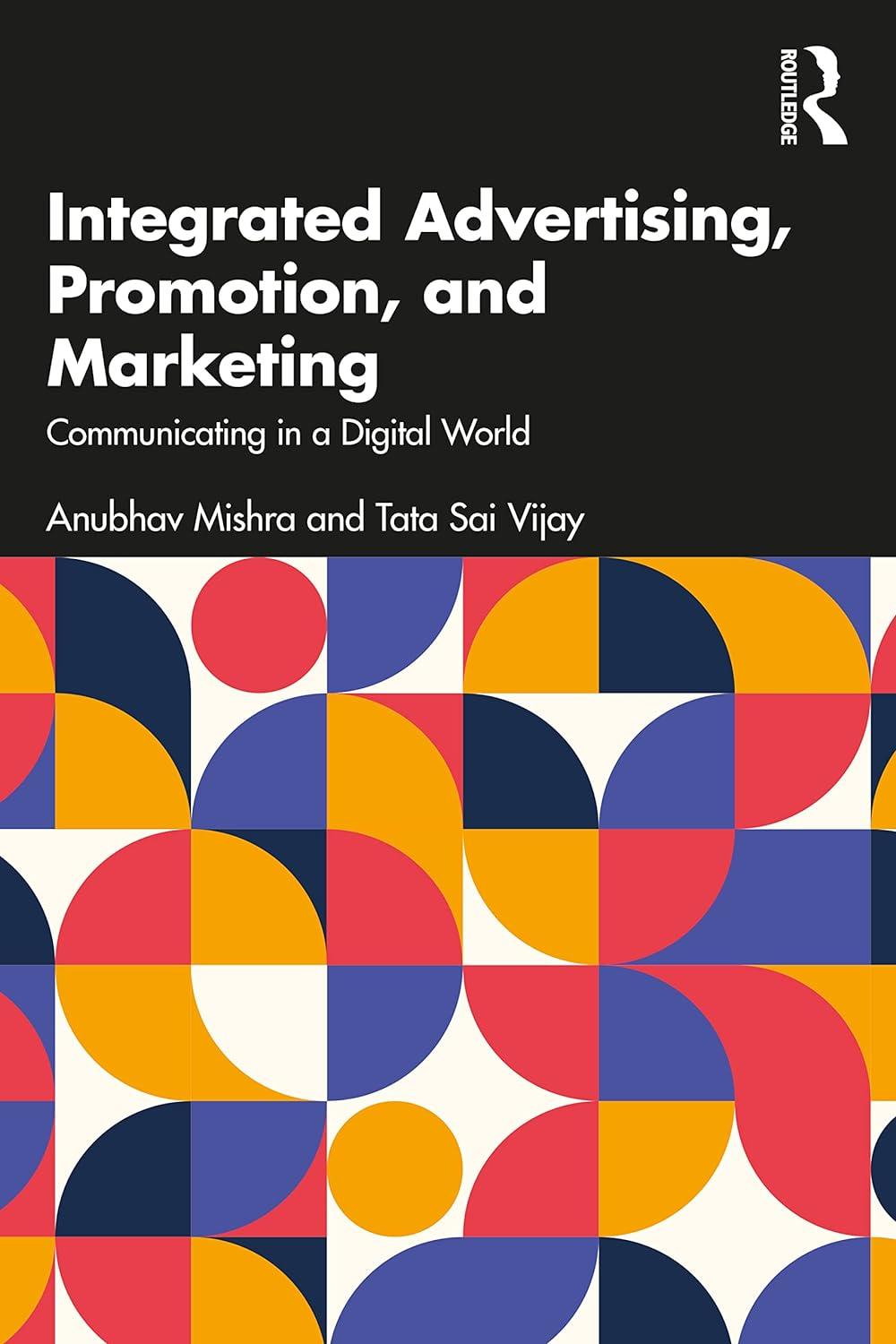 INTEGRATED ADVERTISING, PROMOTION, AND MARKETING: COMMUNICATING IN A DIGITAL WORLD