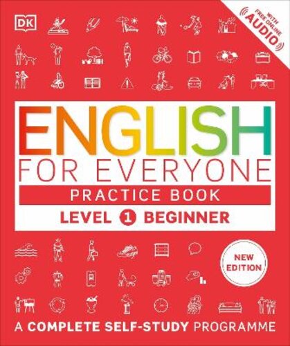 ENGLISH FOR EVERYONE PRACTICE BOOK LEVEL 1 BEGINNER: A COMPLETE SELF-STUDY PROGRAMME