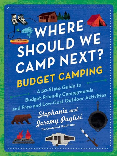 WHERE SHOULD WE CAMP NEXT?: BUDGET CAMPING: A 50-STATE GUIDE TO BUDGET-FRIENDLY CAMPGROUNDS AND FREE AND LOW-COST OUTDOOR ACTIVI