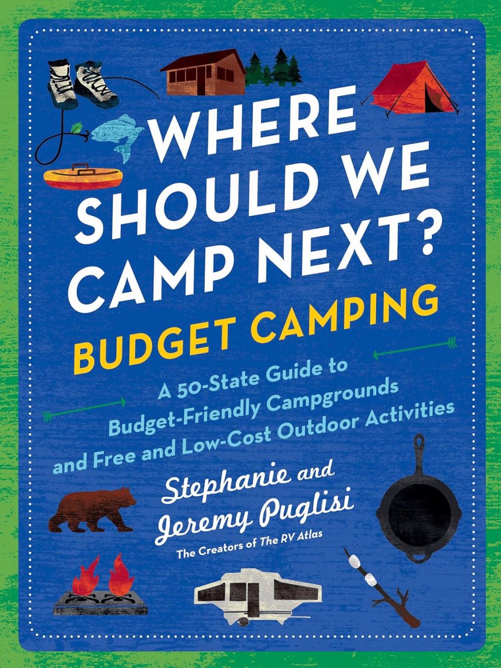 WHERE SHOULD WE CAMP NEXT?: BUDGET CAMPING: A 50-STATE GUIDE TO BUDGET-FRIENDLY CAMPGROUNDS AND FREE AND LOW-COST OUTDOOR ACTIVI