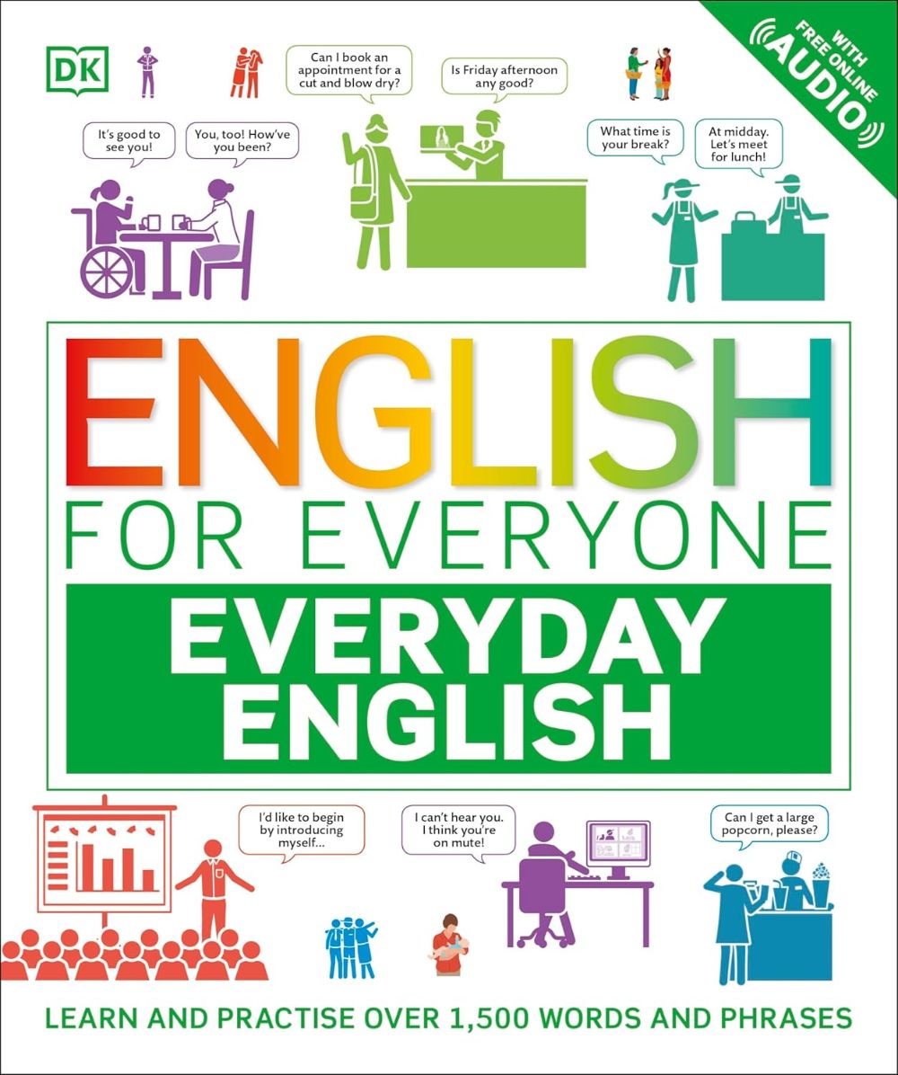 ENGLISH FOR EVERYONE EVERYDAY ENGLISH: LEARN AND PRACTISE OVER 1,500 WORDS AND PHRASES