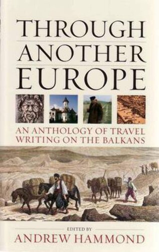 THROUGH ANOTHER EUROPE: AN ANTHOLOGY ON TRAVEL WRITING ON THE BALKANS