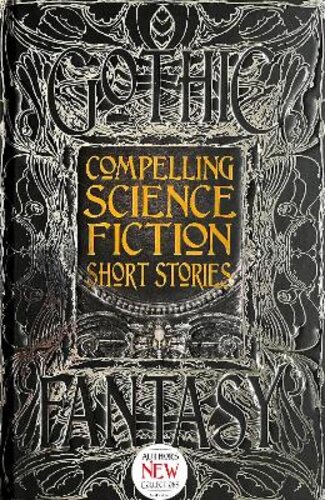 COMPELLING SCIENCE FICTION SHORT STORIES