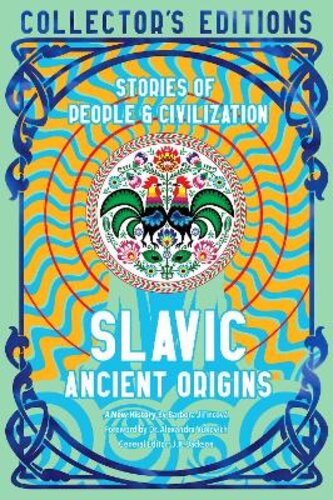 SLAVIC ANCIENT ORIGINS: STORIES OF PEOPLE & CIVILIZATION
