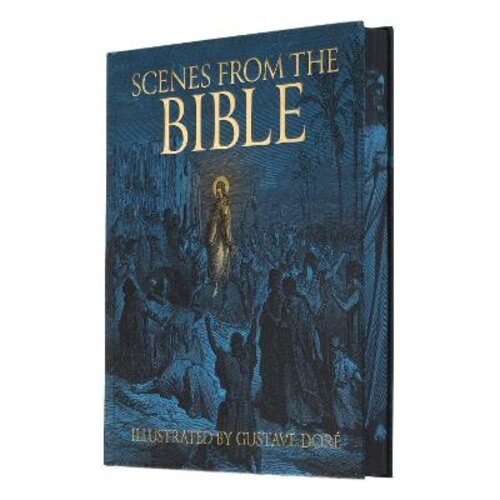 SCENES FROM THE BIBLE: ILLUSTRATED BY GUSTAVE DORE