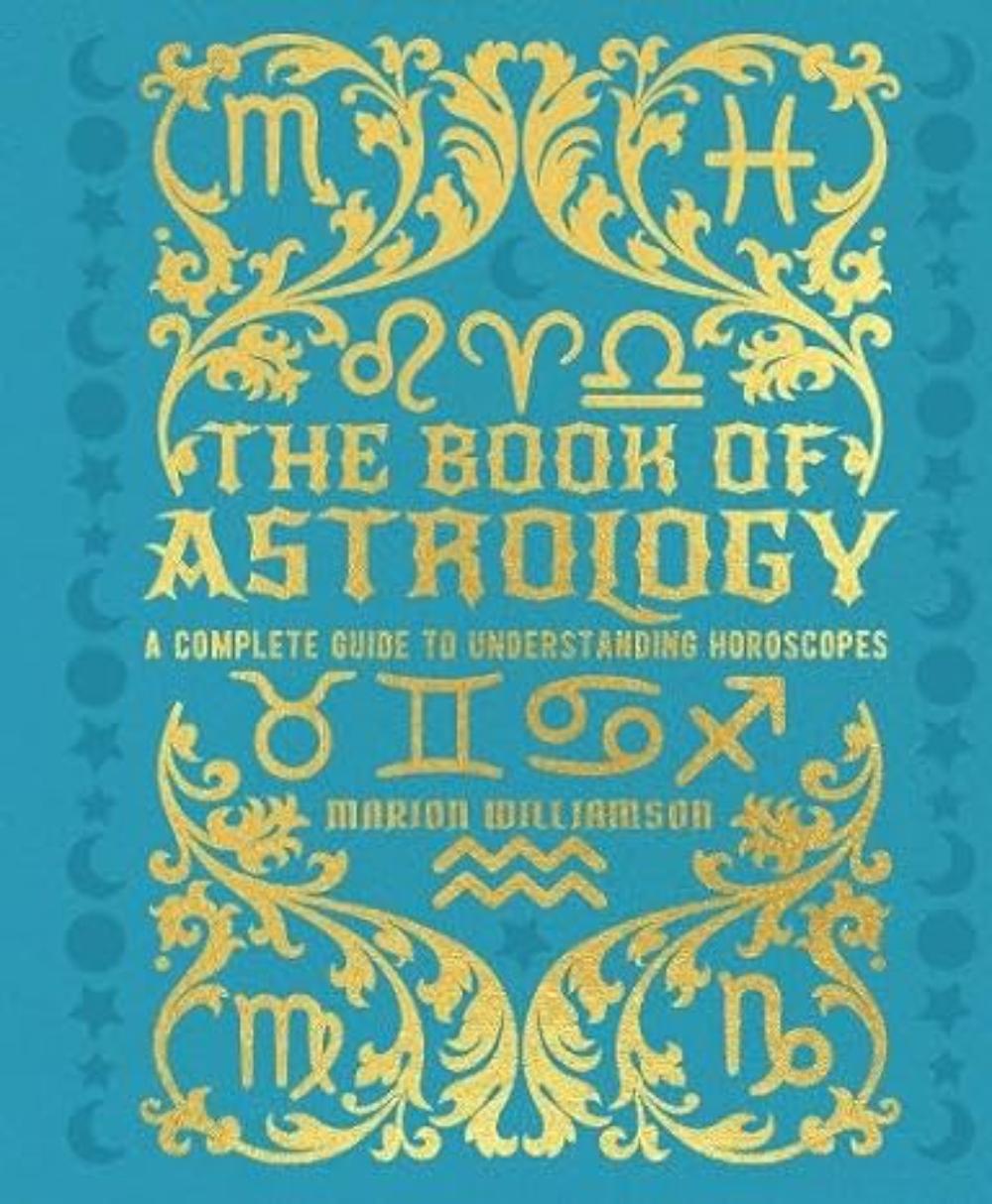 THE BOOK OF ASTROLOGY: A COMPLETE GUIDE TO UNDERSTANDING HOROSCOPES