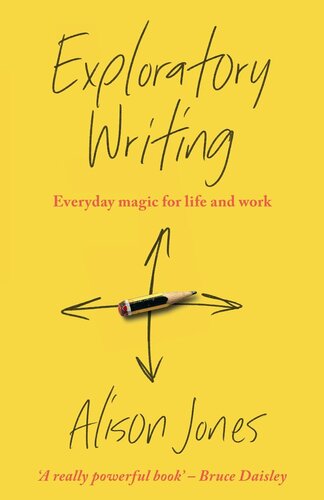 EXPLORATORY WRITING: EVERYDAY MAGIC FOR LIFE AND WORK