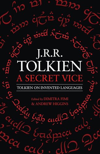 A SECRET VICE: TOLKIEN ON INVENTED LANGUAGES