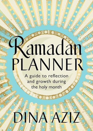 RAMADAN PLANNER: A GUIDE TO REFLECTION AND GROWTH DURING THE HOLY MONTH