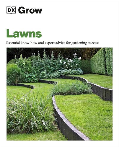 GROW LAWNS: ESSENTIAL KNOW-HOW AND EXPERT ADVICE FOR GARDENING SUCCESS