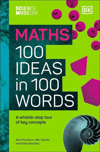 THE SCIENCE MUSEUM MATHS 100 IDEAS IN 100 WORDS: A WHISTLE-STOP TOUR OF KEY CONCEPTS