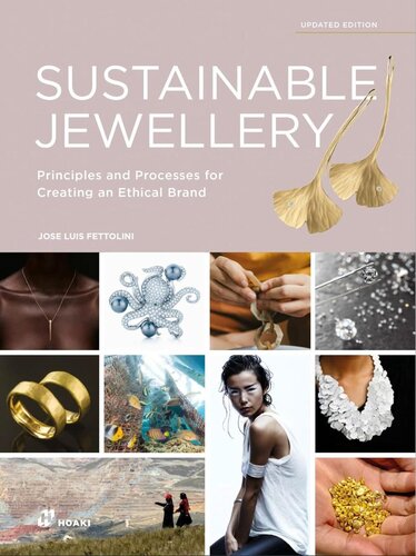 SUSTAINABLE JEWELLERY, UPDATED EDITION: PRINCIPLES AND PROCESSES FOR CREATING AN ETHICAL BRAND