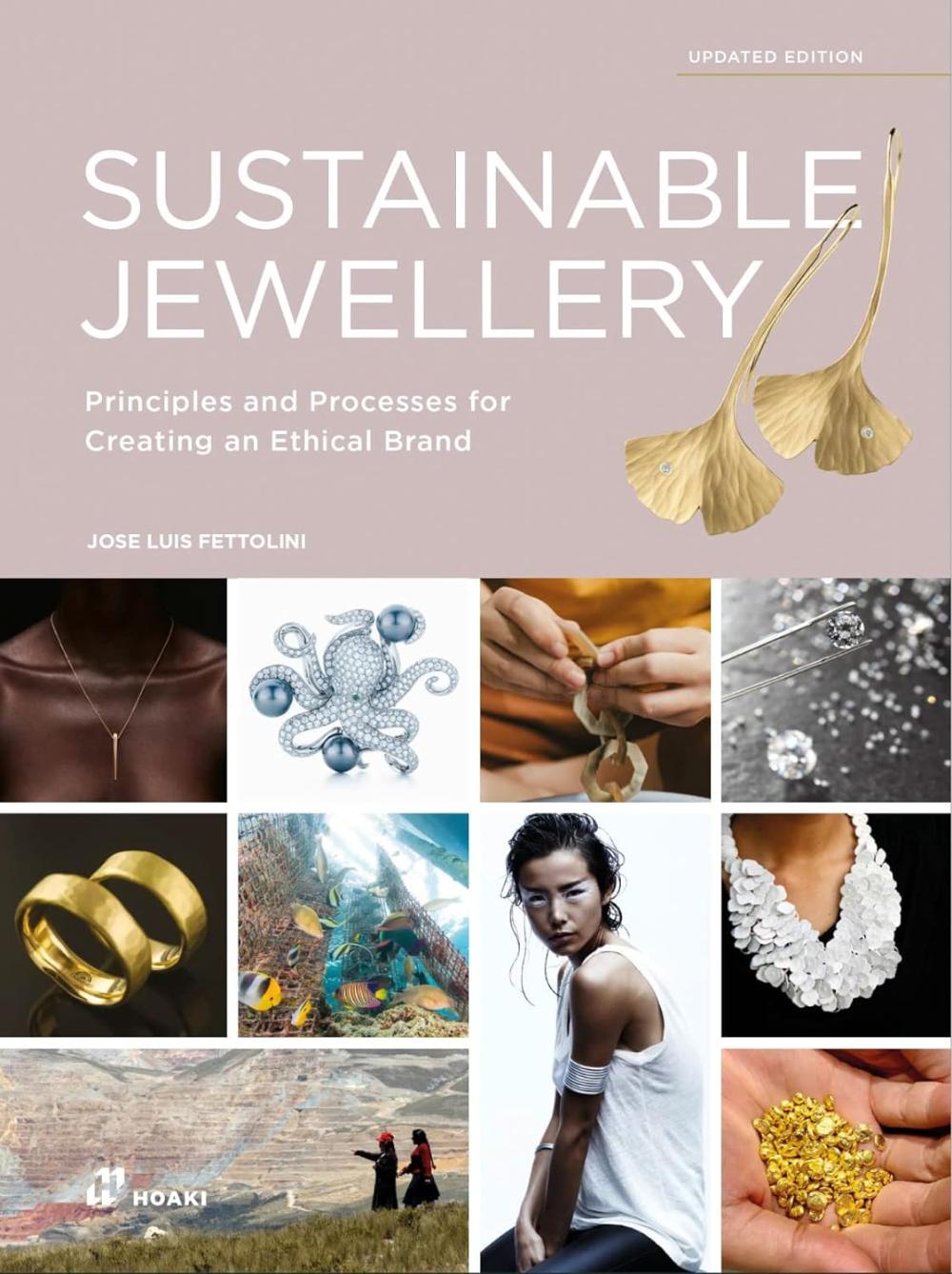 SUSTAINABLE JEWELLERY, UPDATED EDITION: PRINCIPLES AND PROCESSES FOR CREATING AN ETHICAL BRAND