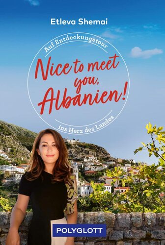 NICE TO MEET YOU, ALBANIEN! - AUF ENTDECKUNGSTOUR INS HERZ DES LANDES