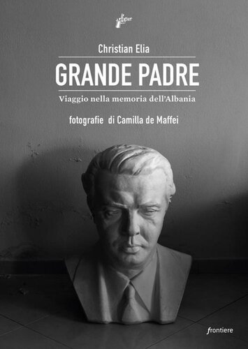 GRANDE PADRE - VIAGGIO NELLA MEMORIA DELL‘ ALBANIA