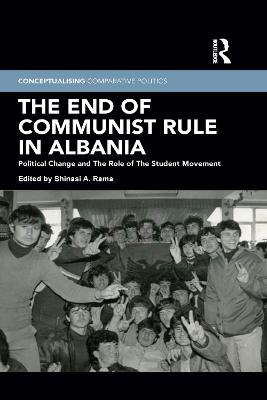THE END OF COMMUNIST RULE IN ALBANIA: POLITICAL CHANGE AND THE ROLE OF THE STUDENT MOVEMENT