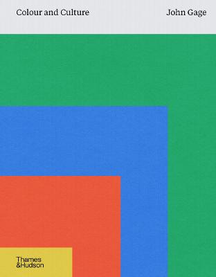 COLOUR AND CULTURE: PRACTICE AND MEANING FROM ANTIQUITY TO ABSTRACTION