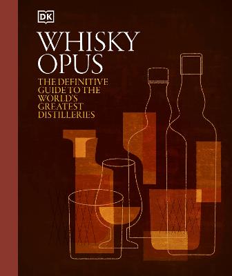 WHISKY OPUS: THE DEFINITIVE GUIDE TO THE WORLD‘S GREATEST WHISKY DISTILLERIES