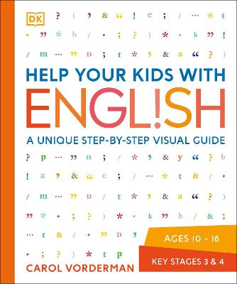 HELP YOUR KIDS WITH ENGLISH, AGES 10-16 (KEY STAGES 3-4): A UNIQUE STEP-BY-STEP VISUAL GUIDE, REVISION AND REFERENCE