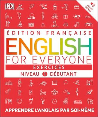 ENGLISH FOR EVERYONE PRACTICE BOOK LEVEL 1 BEGINNER: FRENCH LANGUAGE EDITION
