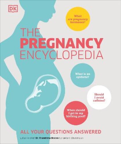 THE PREGNANCY ENCYCLOPEDIA: ALL YOUR QUESTIONS ANSWERED