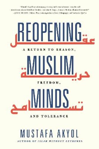 REOPENING MUSLIM MINDS: A RETURN TO REASON, FREEDOM, AND TOLERANCE