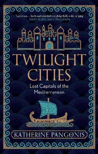 TWILIGHT CITIES: LOST CAPITALS OF THE MEDITERRANEAN