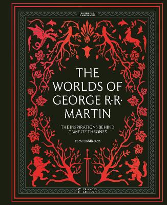 THE WORLDS OF GEORGE RR MARTIN: THE INSPIRATIONS BEHIND GAME OF THRONES
