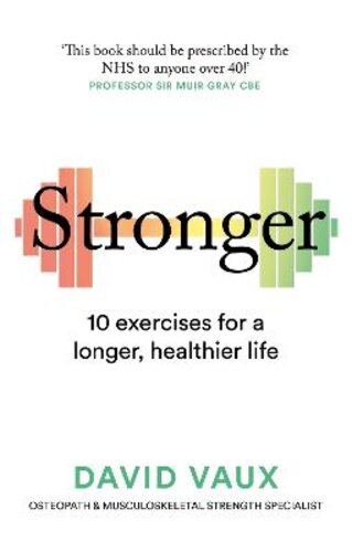 STRONGER: 10 EXERCISES FOR A LONGER, HEALTHIER LIFE