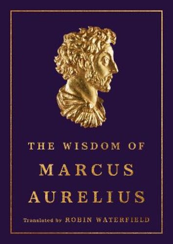 THE WISDOM OF MARCUS AURELIUS
