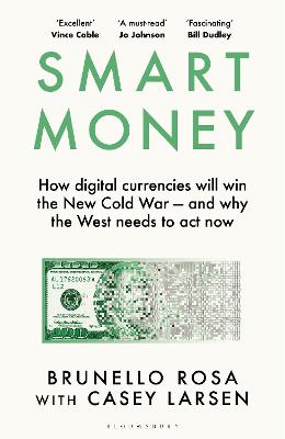 SMART MONEY: HOW DIGITAL CURRENCIES WILL SHAPE THE NEW WORLD ORDER