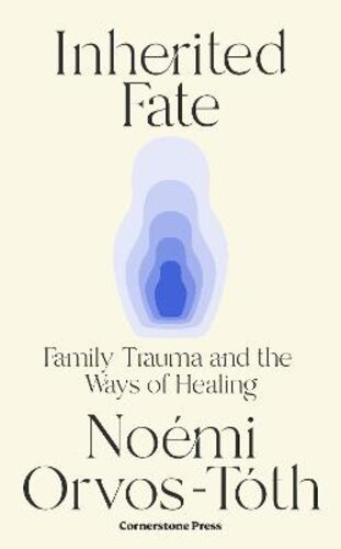INHERITED FATE: FAMILY TRAUMA AND THE WAYS OF HEALING