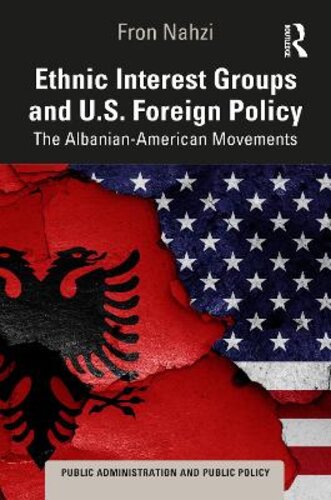 ETHNIC INTEREST GROUPS AND U.S. FOREIGN POLICY: THE ALBANIAN-AMERICAN MOVEMENTS