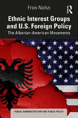 ETHNIC INTEREST GROUPS AND U.S. FOREIGN POLICY: THE ALBANIAN-AMERICAN MOVEMENTS