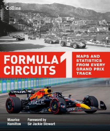 FORMULA 1 CIRCUITS: MAPS AND STATISTICS FROM EVERY GRAND PRIX TRACK