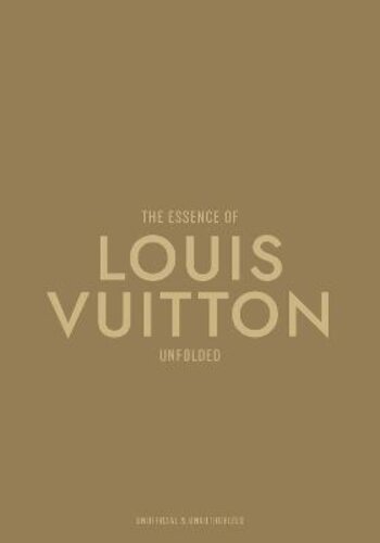 THE ESSENCE OF LOUIS VUITTON: UNFOLDED