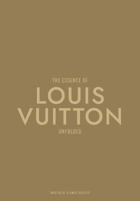 THE ESSENCE OF LOUIS VUITTON: UNFOLDED